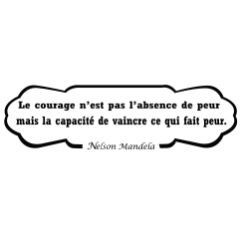 Nelson Mandela: Le courage n'est pas l'absence de peur ..