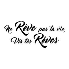 Vis tes r&ecirc;ves