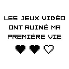 Les jeux vid&eacute;o ont ruin&eacute; ma premi&egrave;re vie